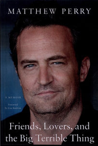 Friends, Lovers, and the Big Terrible Thing by Matthew Perry, Genre: Nonfiction