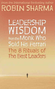 Leadership Wisdom From The Monk Who Sold His Ferrari by Robin Sharma, Genre: Nonfiction