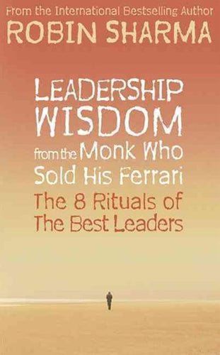 Leadership Wisdom From The Monk Who Sold His Ferrari by Robin Sharma, Genre: Nonfiction