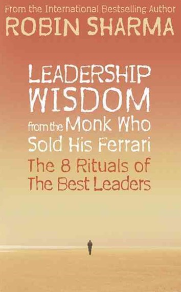 Leadership Wisdom From The Monk Who Sold His Ferrari by Robin Sharma, Genre: Nonfiction