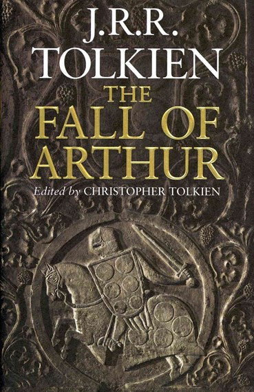 The Fall Of Arthur by J.R.R Tolkien, Genre: Fiction