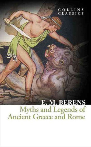 Myths And Legends Of Ancient Greece And Rome by E. M. Berens, Genre: Nonfiction