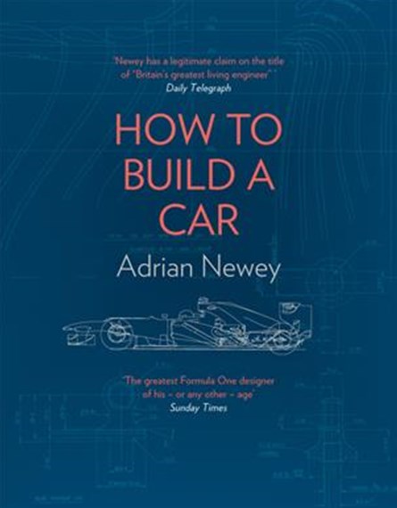 How to Build a Car : The Autobiography of the World's Greatest Formula 1 Designer by Adrian Newey, Genre: Nonfiction
