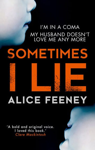 Sometimes I Lie by Alice Feeney, Genre: Fiction