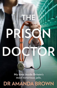 The Prison Doctor by Dr Amanda Brown, Genre: Nonfiction