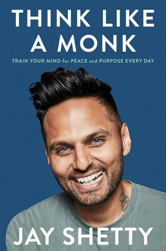 Think Like A Monk : The Secret Of How To Harness The Power Of Positivity And Be Happy Now by Jay Shetty, Genre: Nonfiction