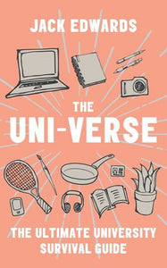 The Ultimate University Survival Guide : The Uni-Verse by Jack Edwards, Genre: Nonfiction