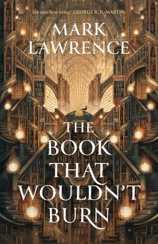 The Book That Wouldn’t Burn by Mark Lawrence, Genre: Fiction