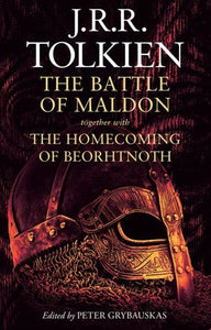 The Battle of Maldon: Together with The Homecoming of Beorhtnoth by Tolkien, J R R, Genre: Fiction