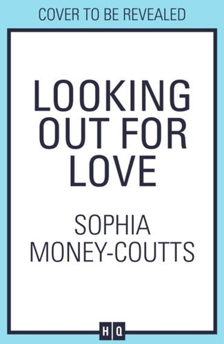 Looking Out For Love by Sophia Money-Coutts, Genre: Fiction