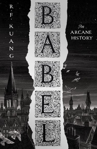 Babel: Or the Necessity of Violence: An Arcane History of the Oxford Translators' Revolution by R.F. Kuang, Genre: Fiction