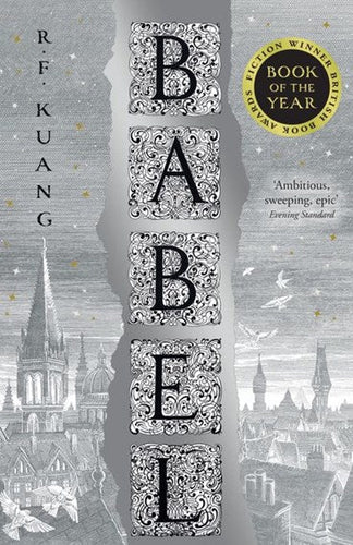 Babel: Or the Necessity of Violence: An Arcane History of the Oxford Translators’ Revolution by R.F. Kuang, Genre: Fiction