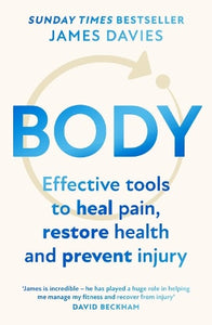 Body: Effective Tools to Heal Pain, Restore Health and Prevent Injury   by James Davies, Genre: Nonfiction