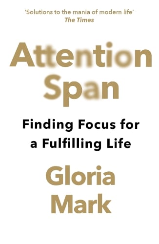 Attention Span by Gloria Mark, Genre: Nonfiction