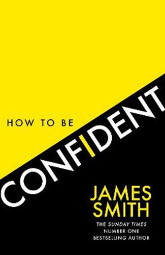 How to Be Confident by James Smith, Genre: Nonfiction