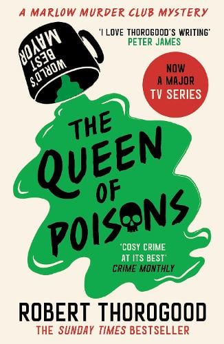 The Queen of Poisons - The Marlow Murder Club Mysteries Book 3   by Robert Thorogood, Genre: Fiction