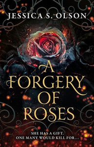 A Forgery Of Roses by Jessica S. Olson, Genre: Fiction