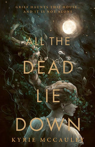 ALL DEAD LIE DOWN by Kyrie McCauley, Genre: Fiction