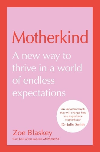 Motherkind   by Zoe Blaskey, Genre: Nonfiction