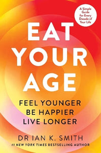 Eat Your Age   by Dr. Ian K. Smith, Genre: Nonfiction