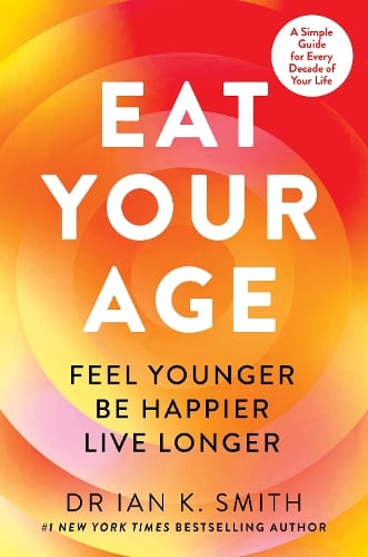 Eat Your Age   by Dr. Ian K. Smith, Genre: Nonfiction