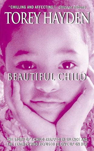 Beautiful Child : The Story Of A Child Trapped In Silence And The Teacher Who Refused To Give Up On Her by Torey Hayden, Genre: Nonfiction