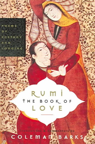 Rumi: The Book Of Love : Poems Of Ecstasy And Longing by Coleman Barks, Genre: Poetry