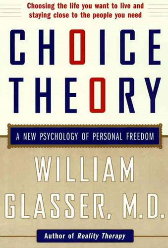 Choice Theory by William Glasser, Genre: Nonfiction