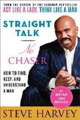 Straight Talk, No Chaser : How To Find, Keep, And Understand A Man by Steve Harvey, Genre: Nonfiction