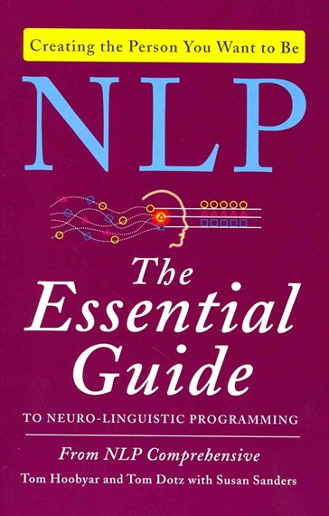 NLP: The Essential Guide to Neuro-Linguistic Programming by Tom Hoobyar, Genre: Nonfiction