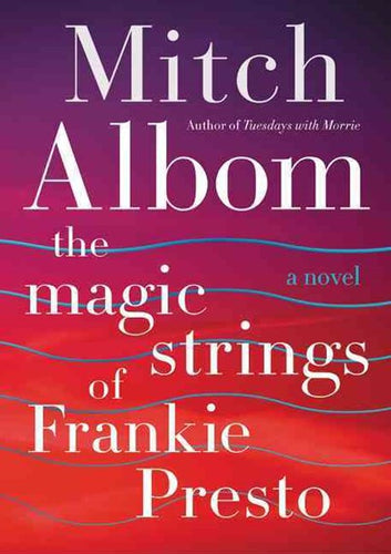 The Magic Strings Of Frankie Presto by Mitch Albom, Genre: Fiction