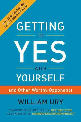 Getting To Yes With Yourself by William Ury, Genre: Nonfiction