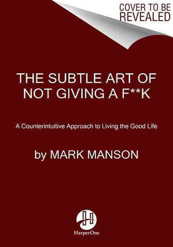 The Subtle Art of Not Giving a F*ck: A Counterintuitive Approach to Living a Good Life by Mark Manson, Genre: Nonfiction