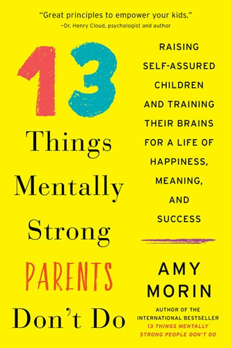 13 Things Mentally Strong Parents Don't Do by Amy Morin, Genre: Nonfiction