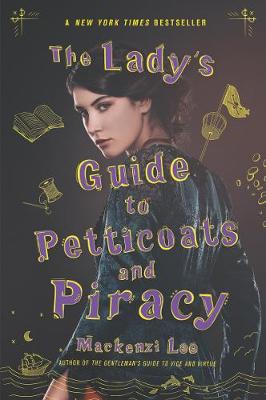 The Lady's Guide to Petticoats and Piracy - Montague Siblings   by Mackenzi Lee, Genre: Fiction