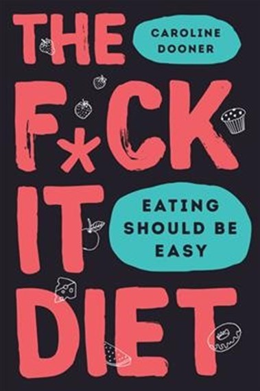 Fuck It Diet by Caroline Dooner, Genre: Nonfiction