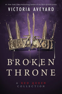 Broken Throne: A Red Queen Collection by Victoria Aveyard, Genre: Fiction