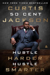 Hustle Harder, Hustle Smarter   by Curtis "50 Cent" Jackson, Genre: Nonfiction