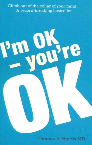 I'm Ok, You're Ok by Thomas A. Harris, Genre: Nonfiction