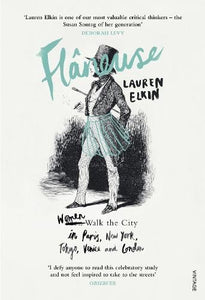 Flaneuse: Women Walk the City in Paris, New York, Tokyo, Venice and London by Lauren Elkin, Genre: Nonfiction