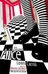 The Annotated Alice : The Definitive Edition: Alice'S Adventures In Wonderland And Through The Looking Glass by Lewis Carroll, Genre: Fiction