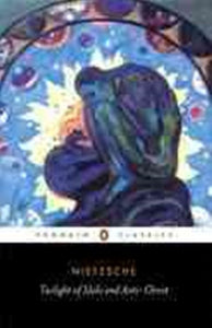 The Twilight of the Idols and the Anti-Christ by Friedrich Nietzsche, Genre: Nonfiction