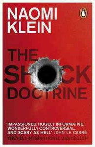 The Shock Doctrine : The Rise Of Disaster Capitalism by Naomi Klein, Genre: Nonfiction