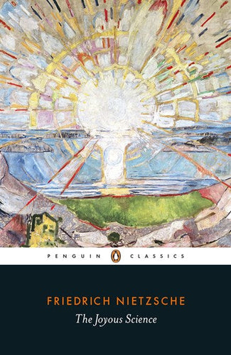 The Joyous Science by Friedrich Nietzsche; Translated and Edited with an Introduction and Notes by R. Kevin Hill, Genre: Nonfiction