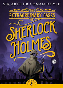 The Extraordinary Cases of Sherlock Holmes - Puffin Classics   by Arthur Conan Doyle, Genre: Fiction