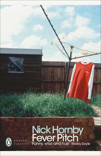 Fever Pitch - Penguin Modern Classics   by Nick Hornby, Genre: Nonfiction