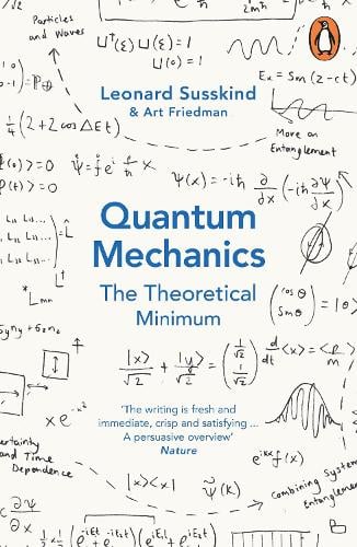 Quantum Mechanics: The Theoretical Minimum   by Leonard Susskind, Genre: Nonfiction