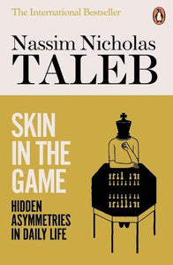 Skin in the Game: Hidden Asymmetries in Daily Life   by Nassim Nicholas Taleb, Genre: Nonfiction