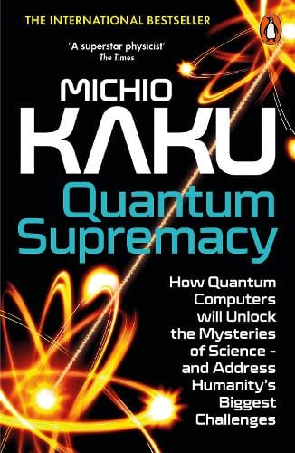 Quantum Supremacy by Michio Kaku, Genre: Nonfiction