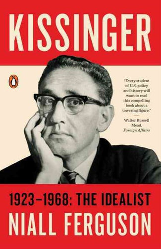 Kissinger The Idealist 1923-1968 by Niall Ferguson, Genre: Nonfiction